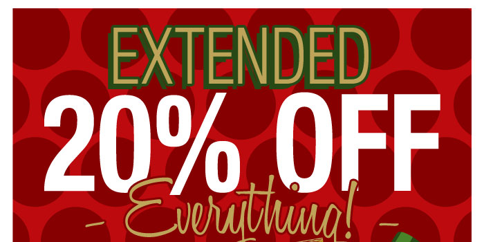 20% Off EVERYTHING!