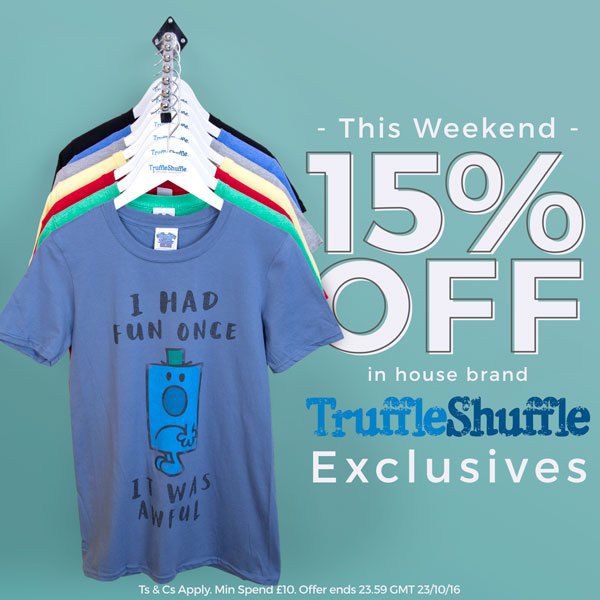 - This Weekend - 15% OFF in house brand TruffleShuffle Exclusives